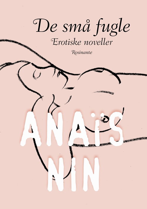 De små fugle - Anaïs Nin - Bøger - Rosinante - 9788763822657 - 22. maj 2012