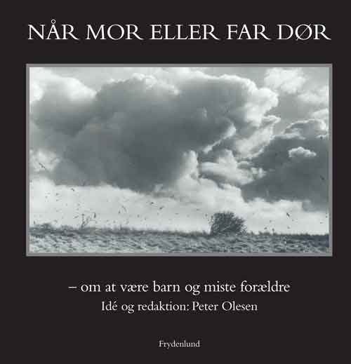 Cover for Peter Olesen (red.) · Når mor eller far dør (Sewn Spine Book) [1.º edición] (2012)