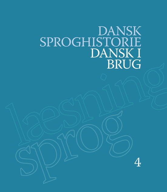 Dansk sproghistorie 4: Dansk i brug - Hjorth Ebba (red.) - Bøger - Aarhus Universitetsforlag - 9788771841657 - 17. marts 2020