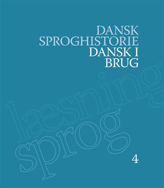 Dansk sproghistorie 4: Dansk i brug - Hjorth Ebba (red.) - Bøker - Aarhus Universitetsforlag - 9788771841657 - 17. mars 2020