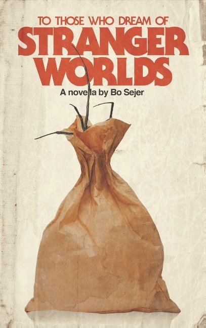 Cover for Bo Sejer · To Those Who Dream of Stranger Worlds (Paperback Book) [1st edition] (2017)