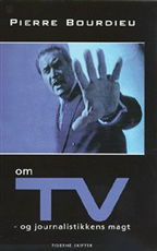 Om TV - og journalistikkens magt - Pierre Bourdieu - Books - Tiderne Skifter - 9788774457657 - October 15, 1998