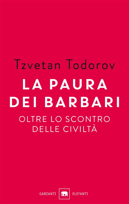 Cover for Tzvetan Todorov · La Paura Dei Barbari. Oltre Lo Scontro Delle Civilta (Bog)