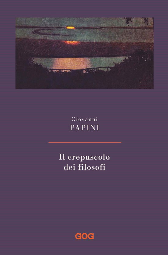 Cover for Giovanni Papini · Il Crepuscolo Dei Filosofi. Kant, Hegel, Schopenhauer, Comte, Spencer, Nietzsche (Book)