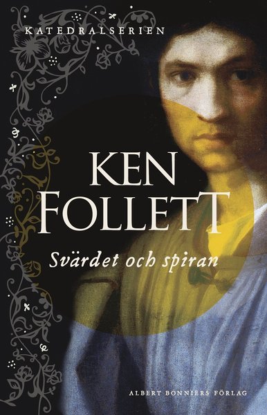 Cover for Ken Follett · Katedralserien: Svärdet och spiran (Bok) (2017)