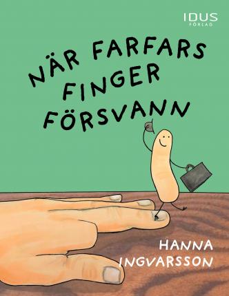 Cover for Hanna Ingvarsson · När farfars finger försvann (Indbundet Bog) (2021)