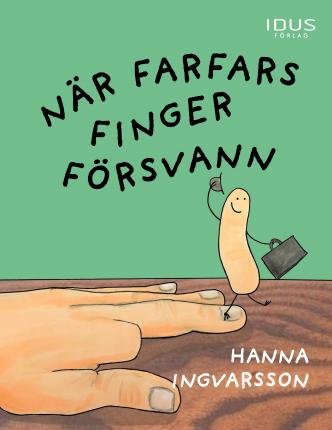 Cover for Hanna Ingvarsson · När farfars finger försvann (Bound Book) (2021)