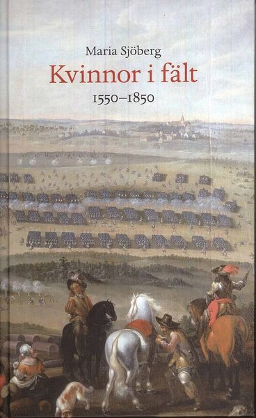 Sjöberg Maria · Kvinnor i fält : 1550-1850 (Innbunden bok) (2008)