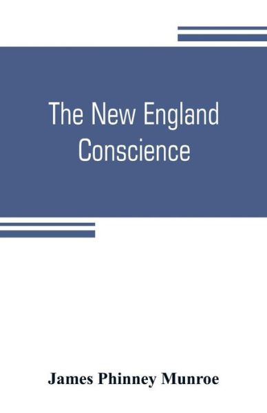 Cover for James Phinney Munroe · The New England conscience; with typical examples (Paperback Book) (2019)