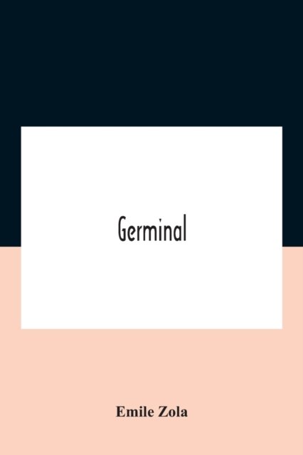 Germinal - Emile Zola - Bøger - Alpha Edition - 9789354188657 - 29. oktober 2020