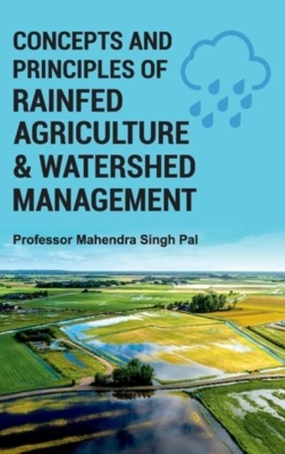 Cover for Mahendra Singh Pal · Concepts and Principles of Rainfed Agriculture and Watershed Management (Hardcover Book) (2022)