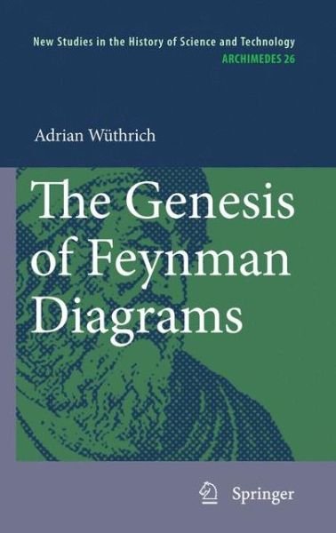 Adrian Wuthrich · The Genesis of Feynman Diagrams - Archimedes (Paperback Book) [2011 edition] (2012)