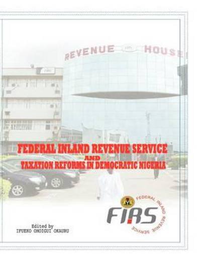 Cover for Ifueko Omoigui Okauru · Federal Inland Revenue Service and Taxation Reforms in Democratic Nigeria (Paperback Book) (2012)
