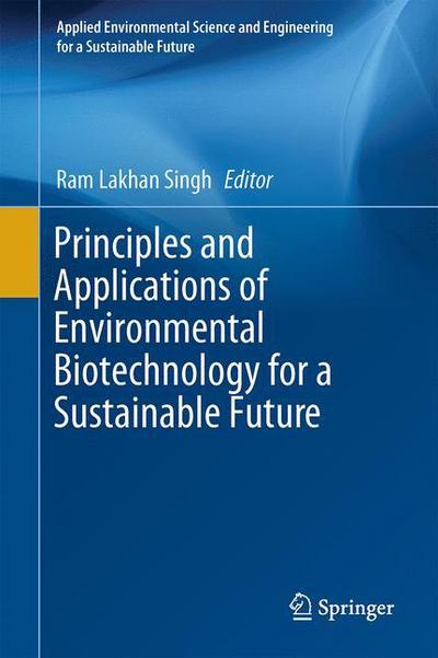 Cover for Singh · Principles and Applications of Environmental Biotechnology for a Sustainable Future - Applied Environmental Science and Engineering for a Sustainable Future (Hardcover Book) [1st ed. 2017 edition] (2016)