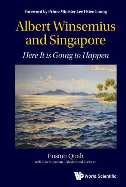 Cover for Quah, Euston (Ntu &amp; Economic Society Of S'pore, S'pore) · Albert Winsemius And Singapore: Here It Is Going To Happen (Hardcover Book) (2022)