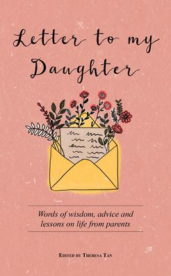 Cover for Tan, Theresa (Ed) · Letter to My Daughter: Words of Wisdom, Advice and Lessons on Life from Parents (Taschenbuch) (2021)