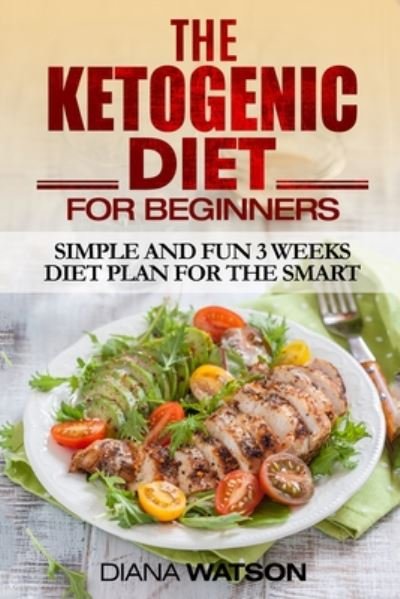Cover for Diana Watson · Ketogenic Diet For Beginners (Taschenbuch) (2023)