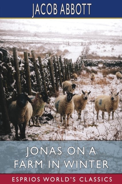 Jonas on a Farm in Winter (Esprios Classics) - Jacob Abbott - Books - Blurb - 9798210363657 - May 6, 2024