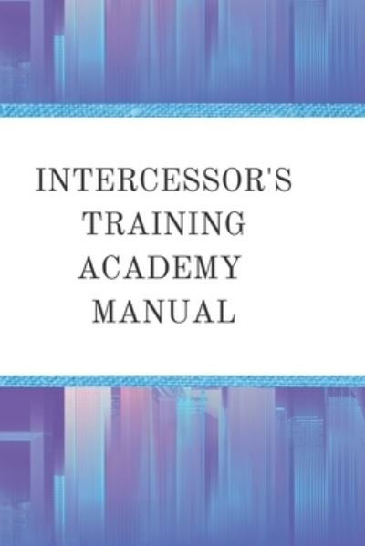 Cover for Ruffin Krishna Ruffin · Intercessor's Training Academy Manual (Pocketbok) (2022)