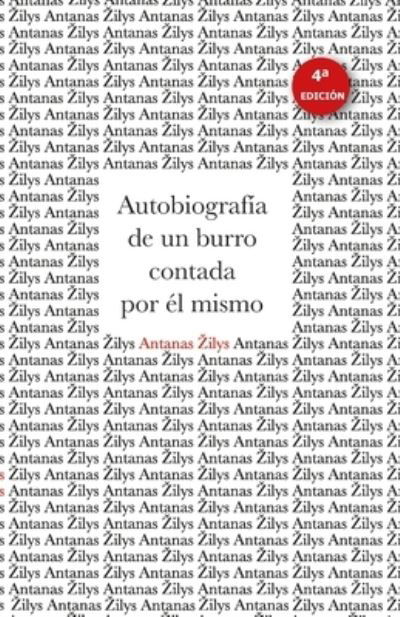 Cover for Antanas &amp;#381; ilys · Autobiografia de un Burro Contada Por él Mismo (Book) (2021)