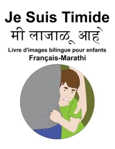 Cover for Richard Carlson · Francais-Marathi Je Suis Timide Livre d'images bilingue pour enfants (Taschenbuch) (2022)