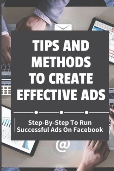 Cover for Phung Janski · Tips And Methods To Create Effective Ads (Paperback Book) (2021)