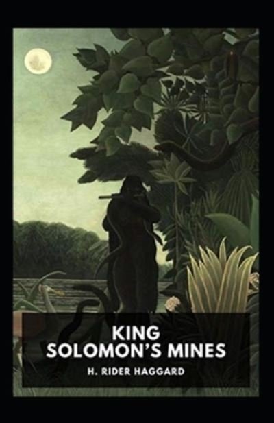 King Solomon's Mines Annotated - Henry Rider Haggard - Boeken - Independently Published - 9798462737657 - 23 augustus 2021
