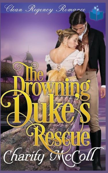 Cover for Charity McColl · The Drowning Duke's Rescue: Clean Regency Romance (Paperback Book) (2021)