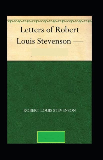 Cover for Robert Louis Stevenson · The Letters of Robert Louis Stevenson Annotated (Paperback Book) (2021)