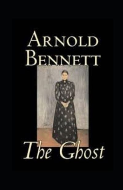 Cover for Arnold Bennett · The Ghost annotated (Pocketbok) (2021)