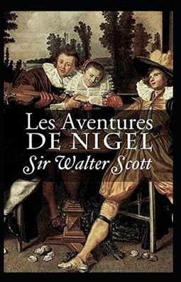 Cover for Sir Walter Scott · Les Aventures de Nigel Annote (Paperback Book) (2021)
