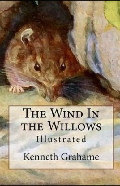 The Wind in the Willows Illustrated - Kenneth Grahame - Bøger - Independently Published - 9798512384657 - 30. maj 2021