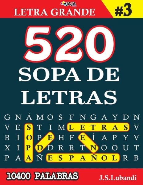 Cover for Jaja Media · 520 SOPA DE LETRAS #3 (10400 PALABRAS) - Letra Grande - Mas de 10400 Emocionantes Palabras en Espanol (Pocketbok) (2021)