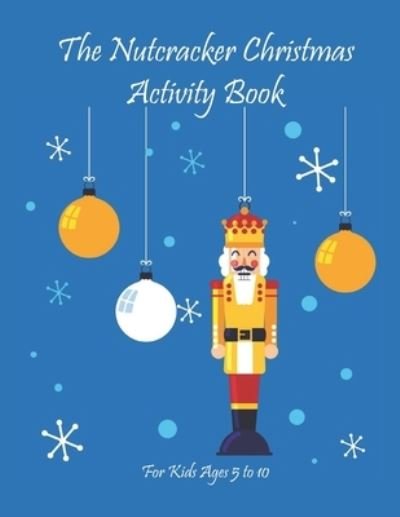 Cover for Chikku Publishing · The Nutcracker Christmas Activity Book For Kids Ages 5 to 10 (Paperback Book) (2020)