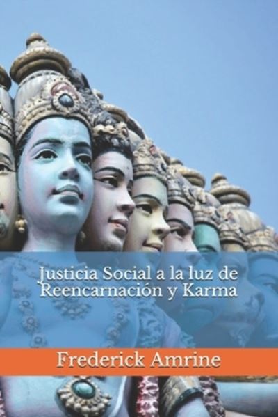 Justicia Social a la luz de Reencarnacion y Karma - Frederick Amrine - Books - Independently Published - 9798572883657 - November 27, 2020