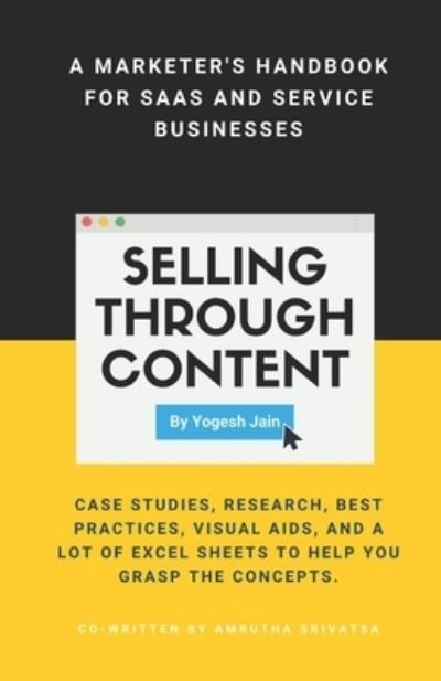 Cover for Yogesh Jain · Selling Through Content: A Marketer's Handbook for SaaS and Service Businesses (Paperback Bog) (2020)