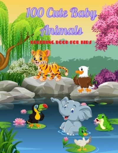 Mark Donovan · 100 Cute Baby Animals - COLORING BOOK FOR KIDS (Paperback Book) (2020)