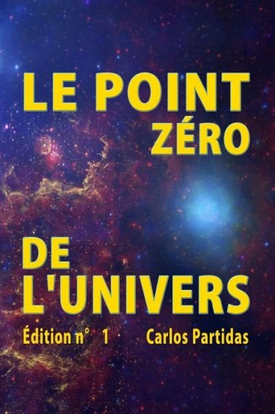 Cover for Carlos L Partidas · Le Point Zero de l'Univers (Pocketbok) (2020)