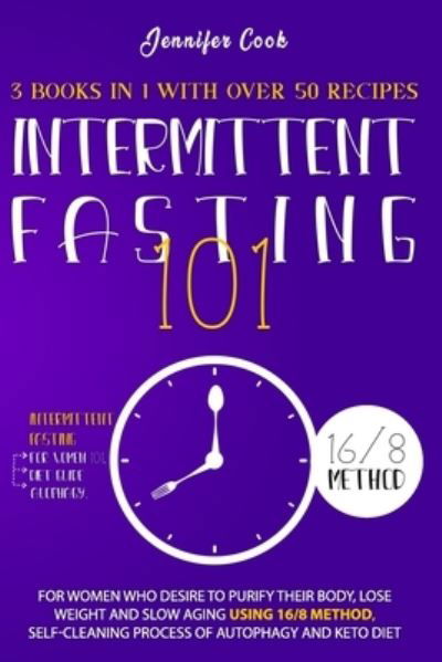 Intermittent Fasting 101 - Jennifer Cook - Bøger - Independently Published - 9798638932657 - 25. marts 2020