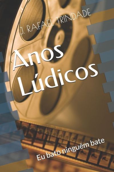 Cover for J Rafael Trindade · Anos Ludicos (Paperback Book) (2020)