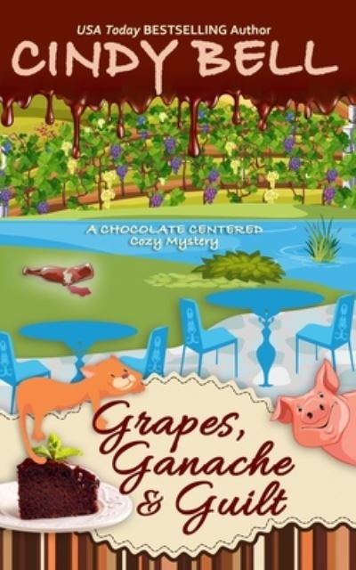 Cover for Cindy Bell · Grapes, Ganache and Guilt (Pocketbok) (2020)
