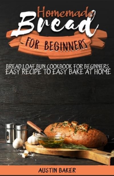 Cover for Austin Baker · Homemade Bread for Beginners (Paperback Book) (2020)