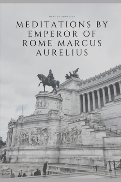 Cover for Marcus Aurelius · Meditations by Emperor of Rome Marcus Aurelius (Paperback Book) (2020)