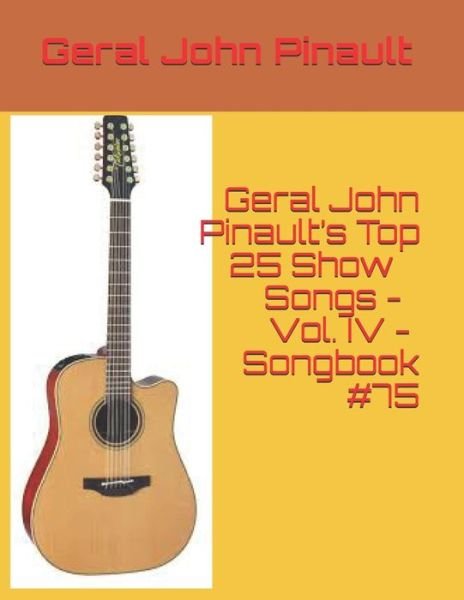 Cover for Geral John John Pinault · Geral John Pinault's Top 25 Show Songs - Vol. IV - Songbook #75 (Paperback Book) (2020)