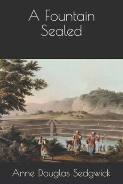 Cover for Anne Douglas Sedgwick · A Fountain Sealed (Paperback Book) (2020)