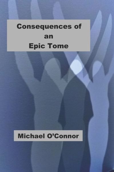 Cover for Michael O'Connor · Consequences of an Epic Tome (Paperback Book) (2021)