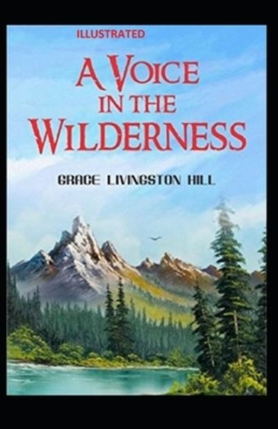 Cover for Grace Livingston Hill · A Voice in the Wilderness Illustrated (Paperback Book) (2021)