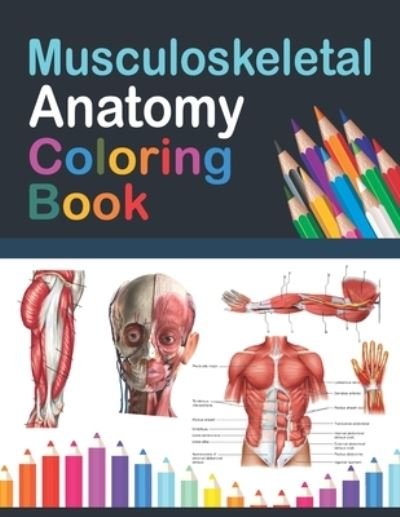 Cover for Publication Saijeylane Publication · Musculoskeletal Anatomy Coloring Book: Incredibly Detailed Self-Test Muscular System Coloring Book for Human Anatomy Students &amp; Teachers | Human Anatomy self test guide for students. Human Body Anatomy Coloring and Activity Book for Kids &amp; Toddlers. (Pocketbok) (2021)