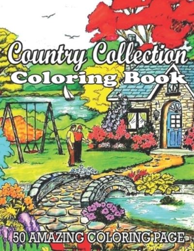 Country Collection Coloring Book 50 Amazing Coloring Page - Ryan Markowitz - Kirjat - Independently Published - 9798715280657 - maanantai 1. maaliskuuta 2021