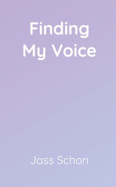 Cover for Jass Schon · Finding My Voice (Paperback Book) (2021)